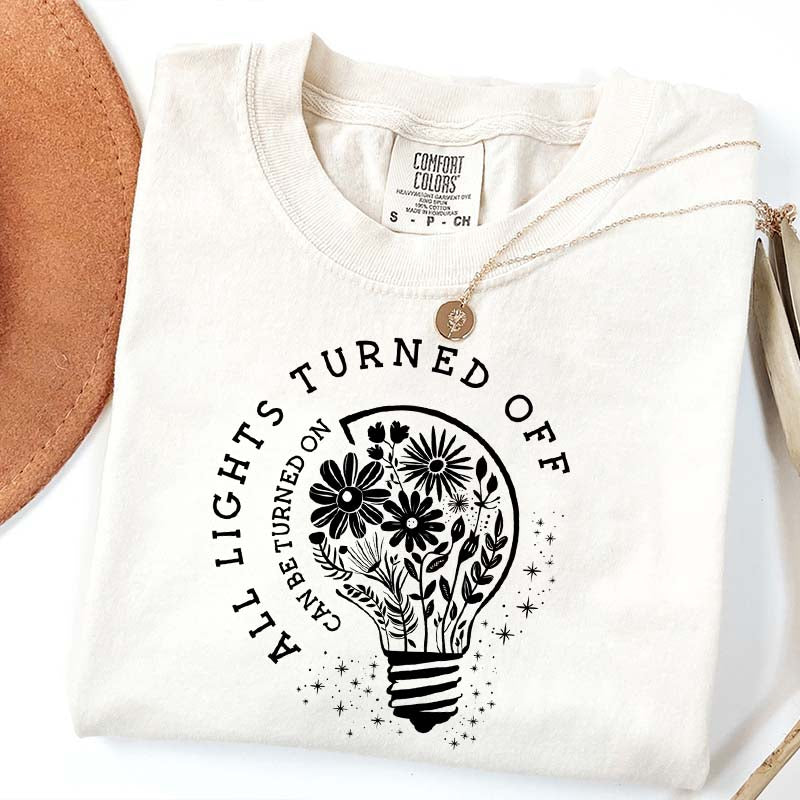 Comfort Colors All Lights Turned Off Can Be Turned On T-Shirt