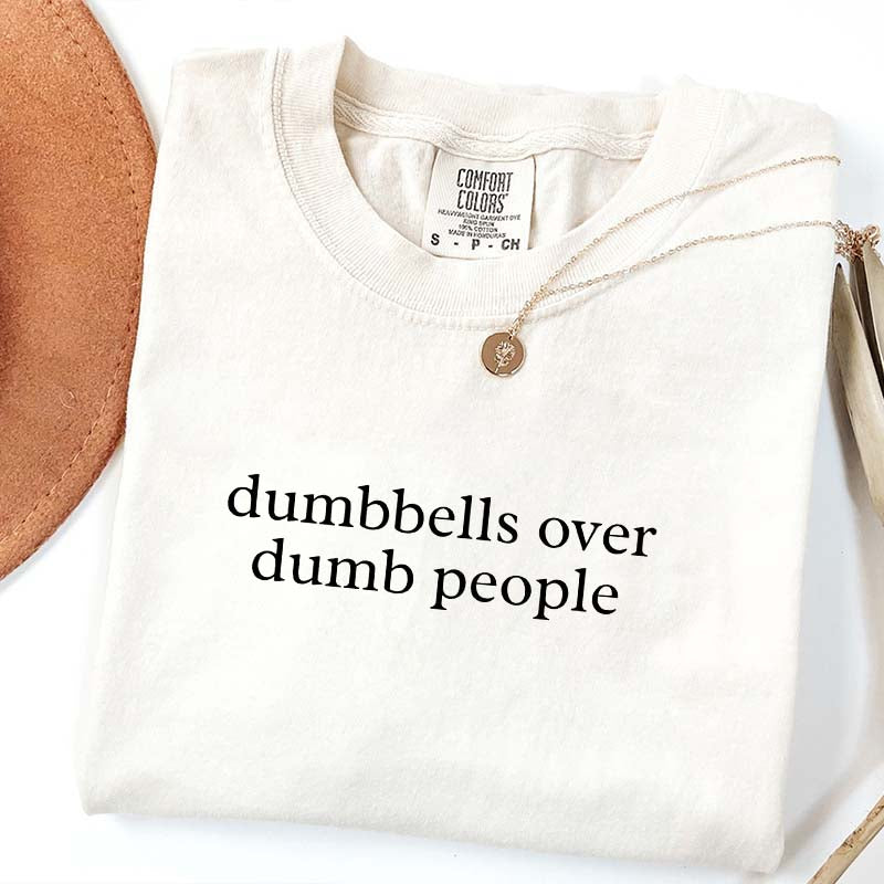 Dumbbells Over Dumb People T-Shirt