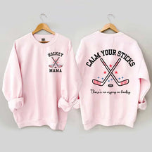 Calm Your Sticks Hockey Mama Sweatshirt