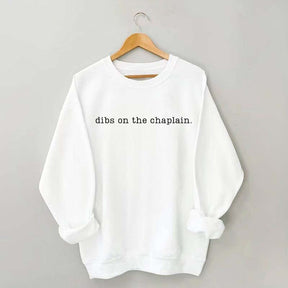 Dibs on the Chaplain Sweatshirt