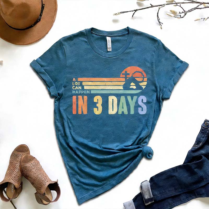 A Lot Can Happens In 3 Days T-Shirt