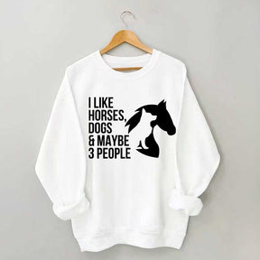 I Like Horses Dogs And Maybe 3 People Farmer Sweatshirt