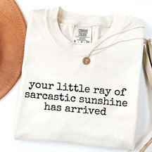 Your Little Ray of Sarcastic Sunshine Has Arrived T-Shirt