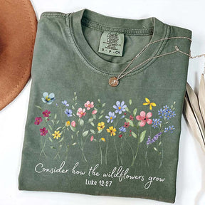 Consider How The Wildflowers Grow Religious Floral T-Shirt