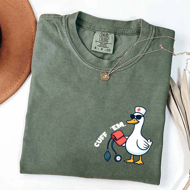 Comfort Colors Funny Goose Cuff Em Nurse T-Shirt
