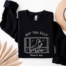 Got Too Silly Penalty Box Hockey Sweatshirt
