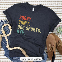 Sorry Can't Dog Sports T-Shirt