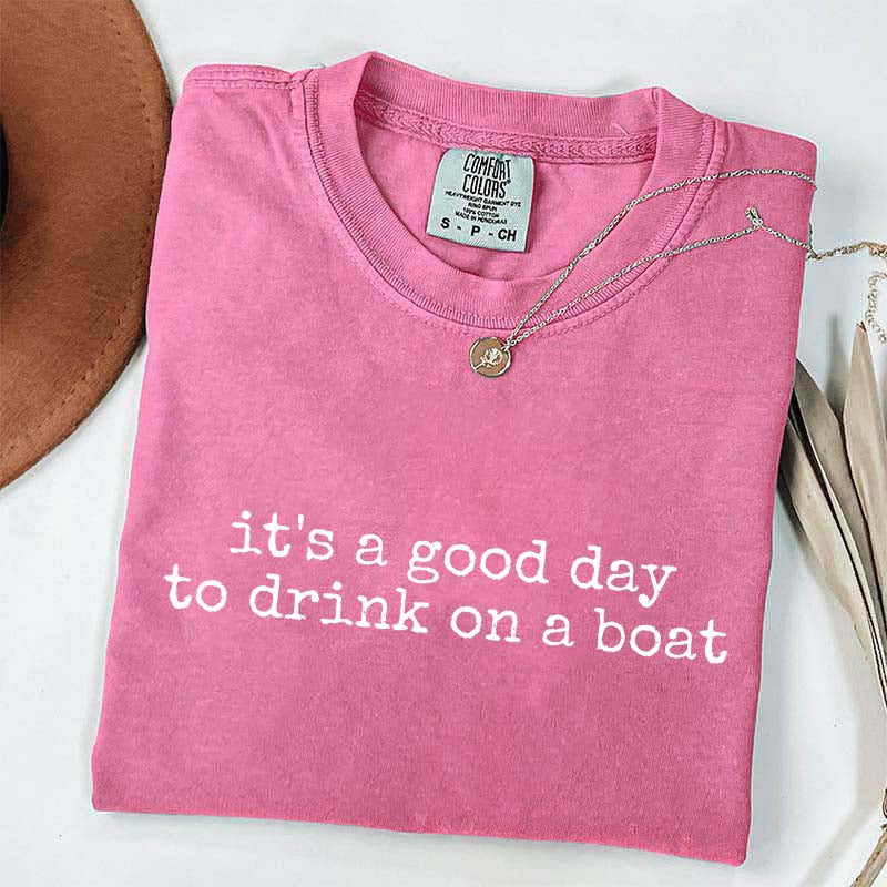 It's a Good Day to Drink on a Boat T-Shirt