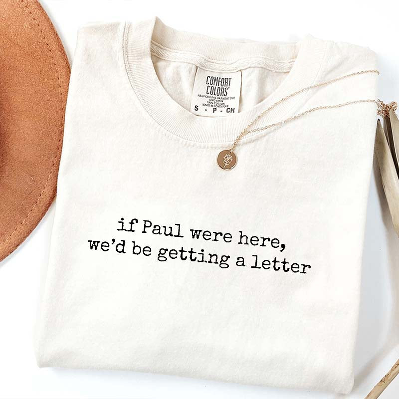 If Paul were Here We'd Be Getting A Letter Simple T-Shirt