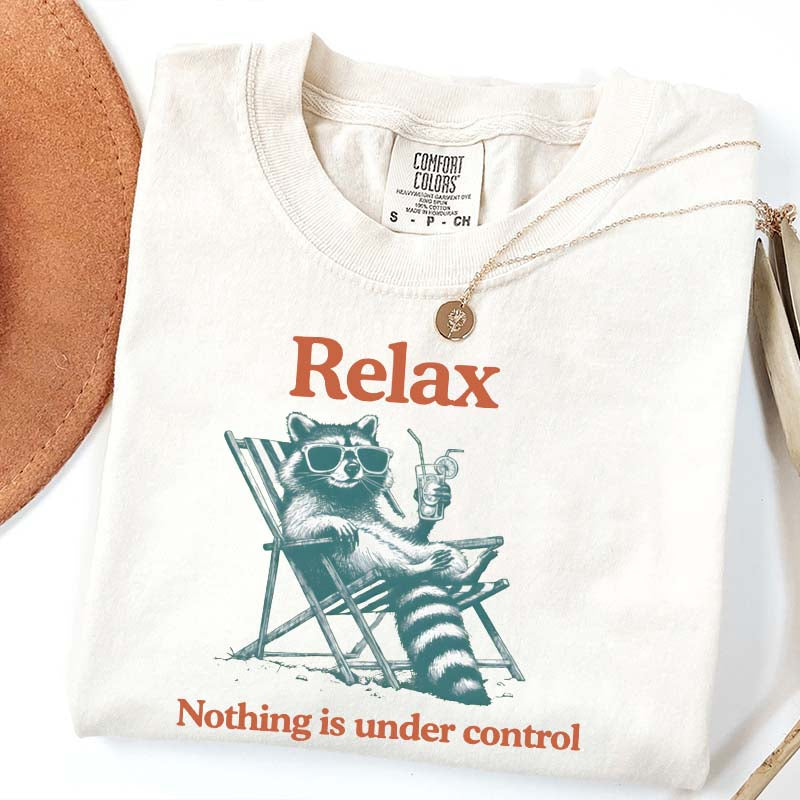 Relax Nothing Is Under Control Raccoon T-Shirt
