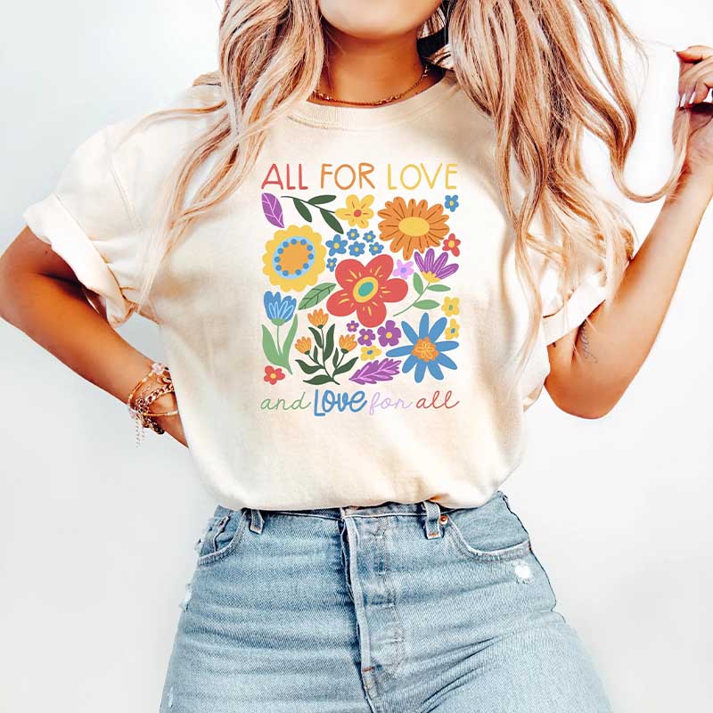 All For Love And Love For All Flowers T-Shirt