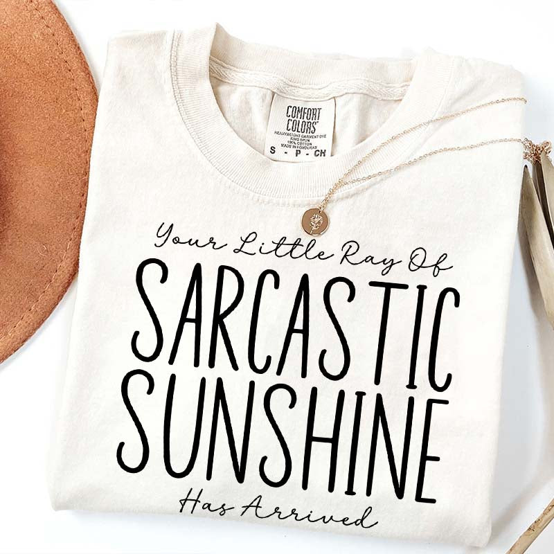 Your Little Ray of Sarcastic Sunshine Has Arrived Simple T-Shirt