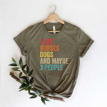 I Like Horses Dogs And Maybe 3 People T-Shirt