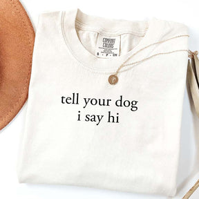 Tell Your Dog I Say Hi T-Shirt