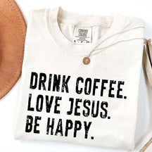 Drink Coffee Love Jesus Be Happy T-Shirt