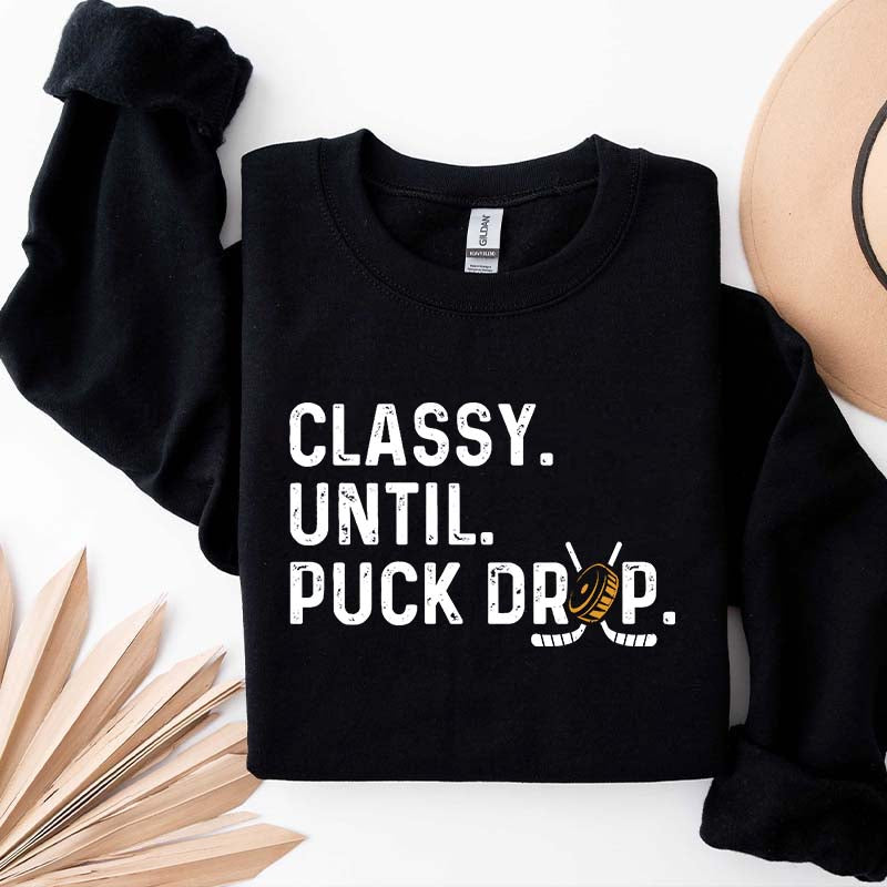 Hockey Game Day Classy Until Puck Drop Sweatshirt