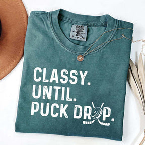 Cute Classy Until Puck Drop Hockey T-Shirt