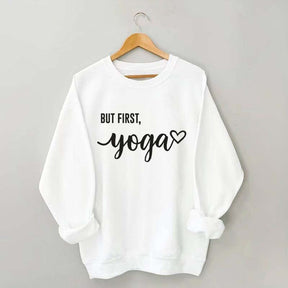 But First Yoga Sweatshirt