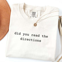 Did You Read The Directions T-Shirt