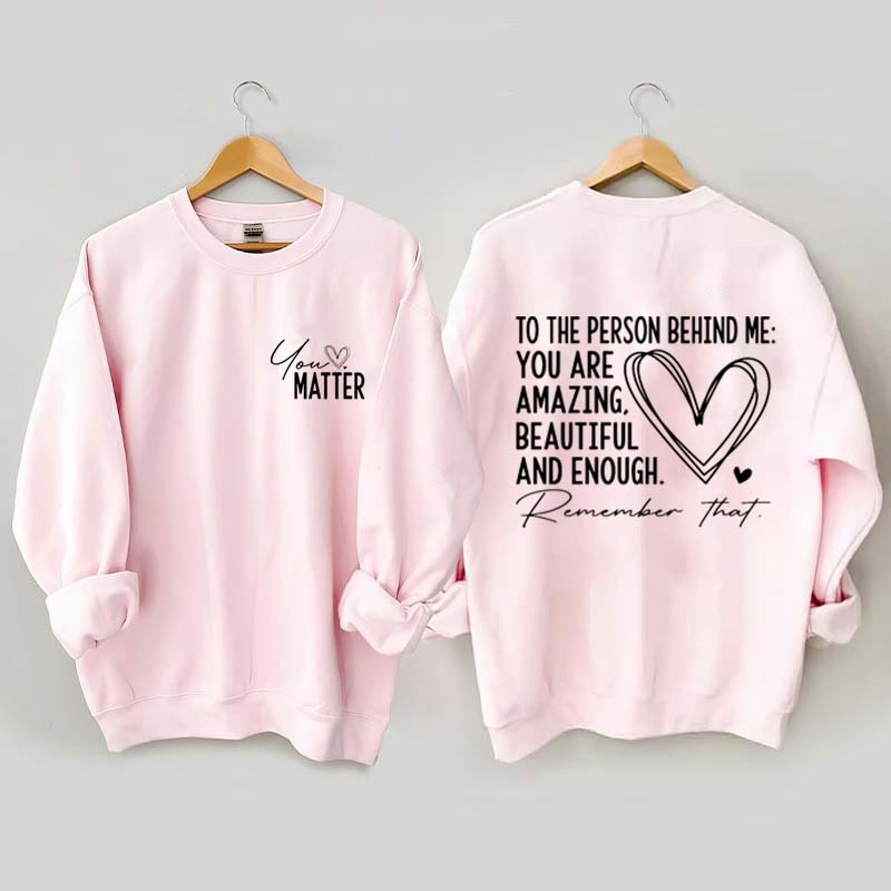 Dear Person Behind Me Mental Health Kindness Sweatshirt