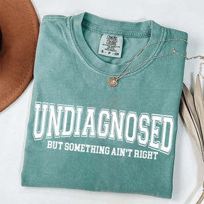 Undiagnosed But Something Ain¡¯t Right Simple T-Shirt