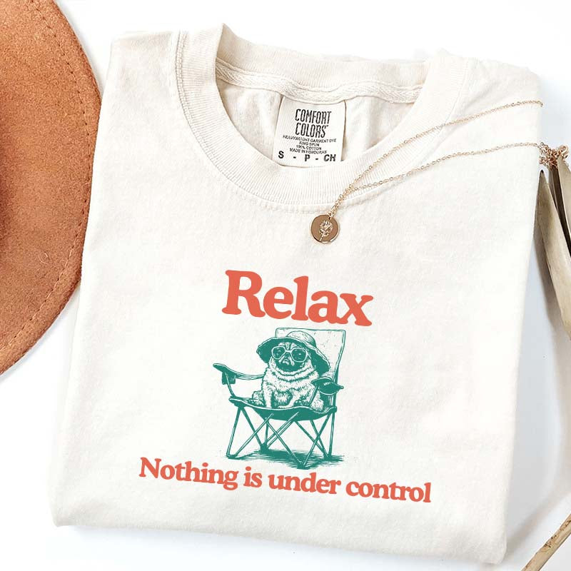 Relax Nothing Is Under Control Pug Dog T-Shirt