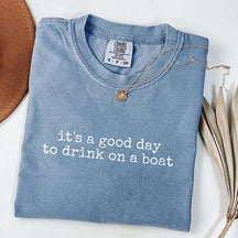 It's a Good Day to Drink on a Boat T-Shirt