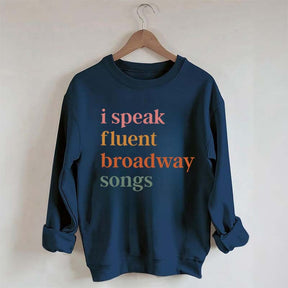 I Speak Fluent Broadway Songs Sweatshirt