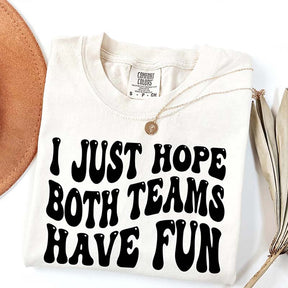 I Just Hope Both Teams Have Fun T-Shirt