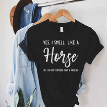 Yes I Smell Like A Horse T-Shirt