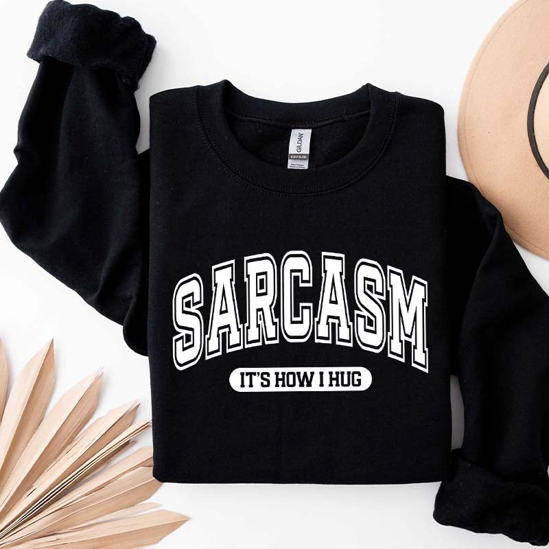 Minimalist Sarcasm It's How I Hug Sweatshirt