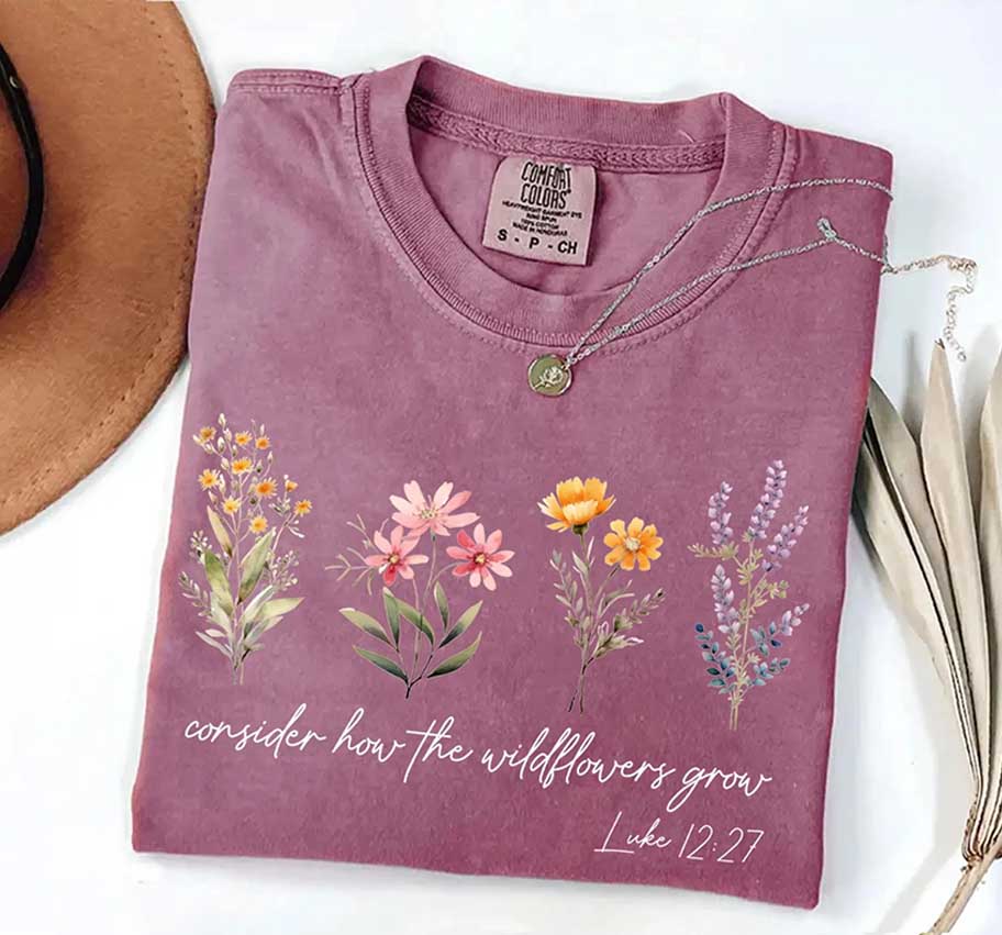 Motivational Consider How The Wildflowers Grow Outfit T-Shirt
