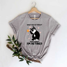 Who Cares I'm Retired What Day Is Today T-Shirt