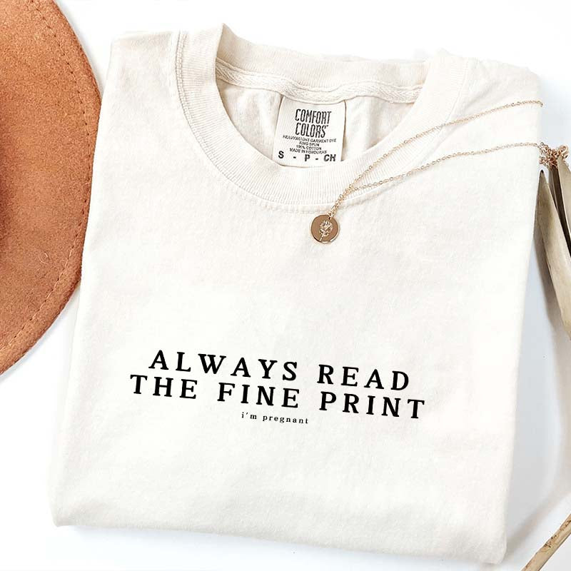 Always Read The Fine Print Pregnancy T-Shirt