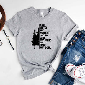 And Into The Forest I Go To Lose My Mind And Find My Soul T-Shirt