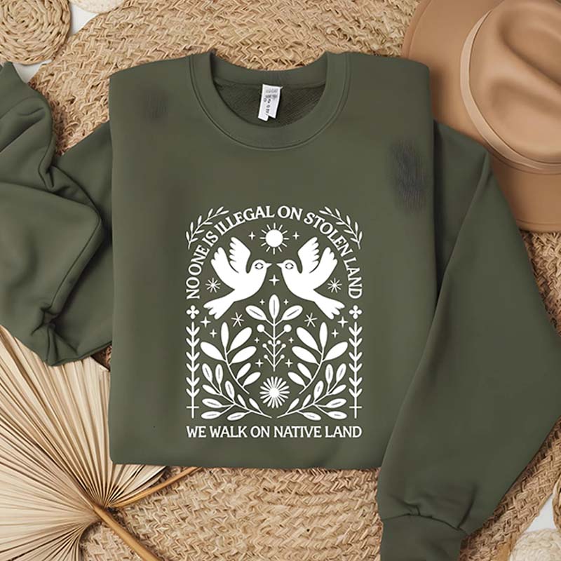 Antiracist No One is Illegal on Stolen Land Sweatshirt