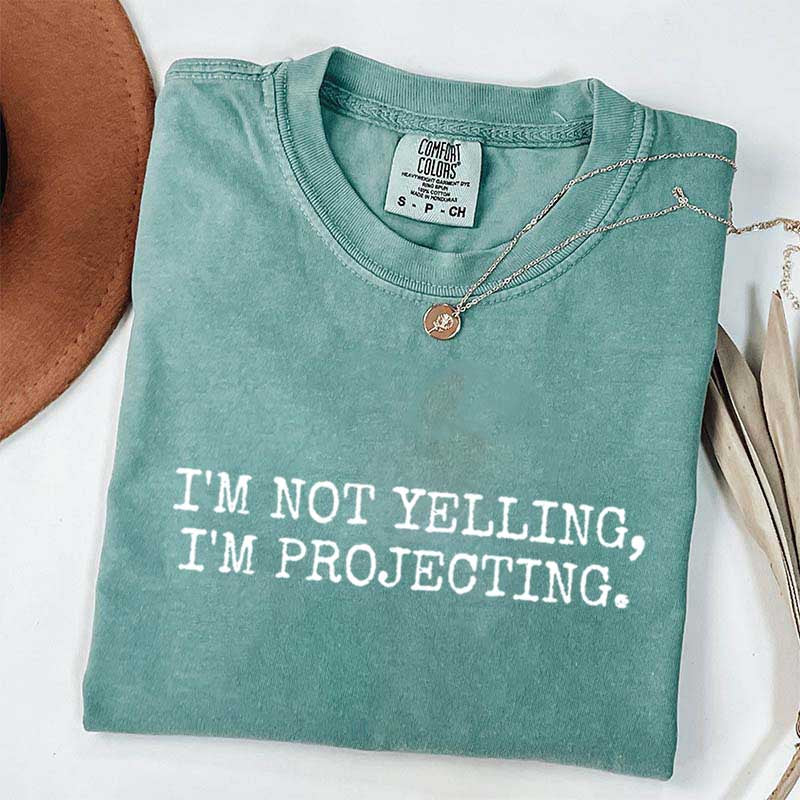 I'm Not Yelling Im Projecting Theatre T-Shirt