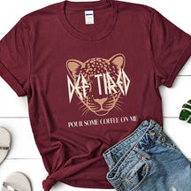 Def Tired Pour Some Coffee On Me T-Shirt