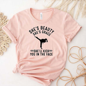 She's Beauty She's Grace She'll Kick You In The Face T-Shirt