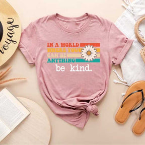 In a World Where You Can Be Anything T-Shirt