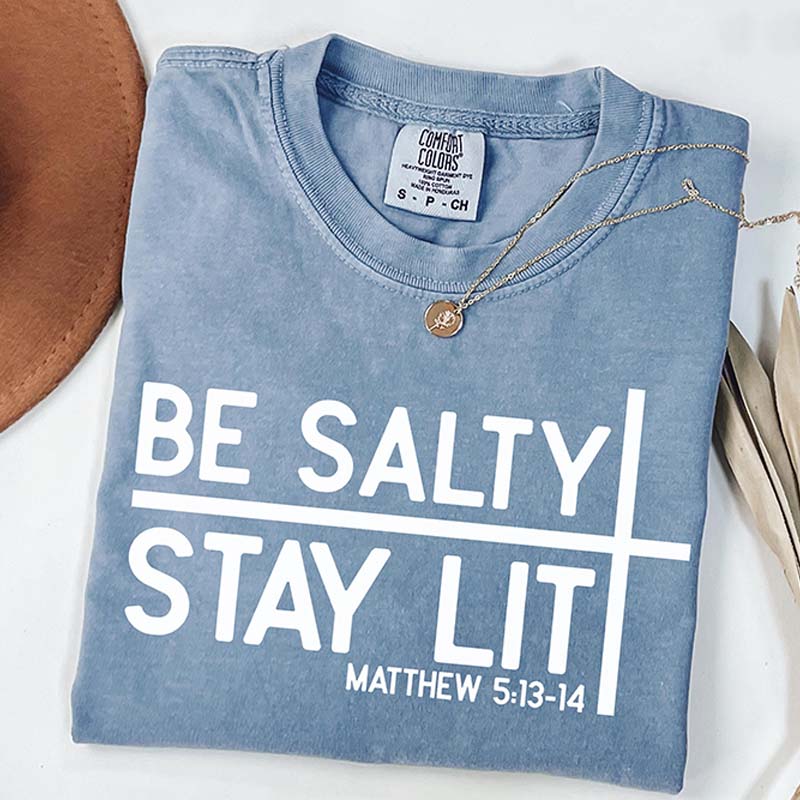 Be Salty Stay Lit Faith Faith Religious T-Shirt