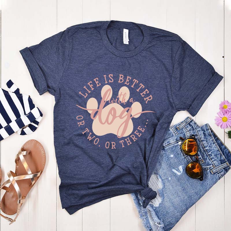 Life Is Better With A Dog or Two or Three Paw Lover T-Shirt