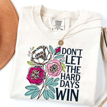 Don't Let The Hard Days Win T-Shirt