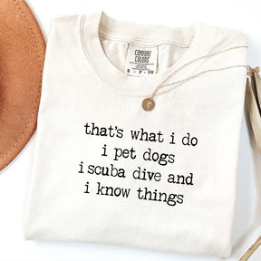 That's What I Do I Pet Dogs I Scuba Dive And I Know Things T-Shirt