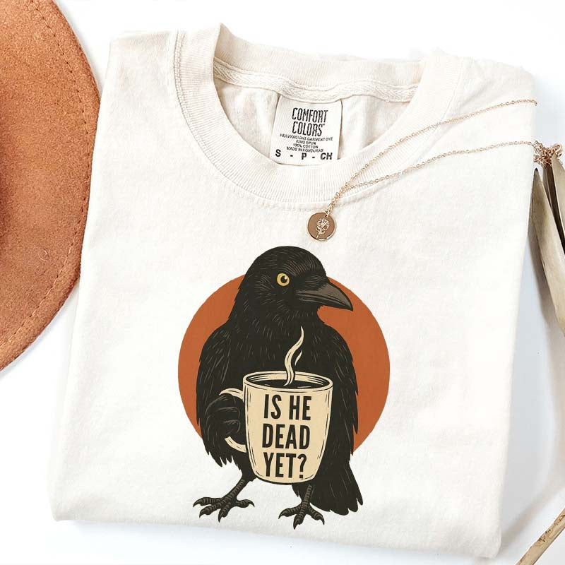 Vintage Is He Dead Yet T-Shirt