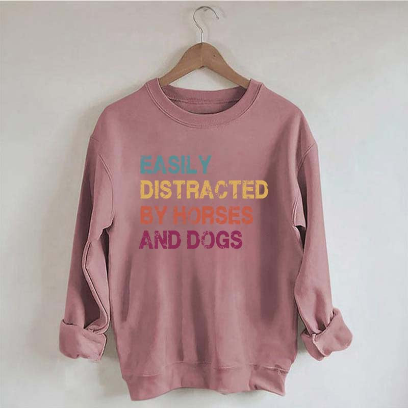 Easily Distracted by Horses and Dogs Sweatshirt