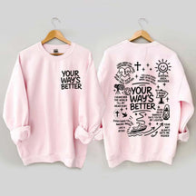 Your Way Is Better Proverbs 16:9 Friends and Family Sweatshirt