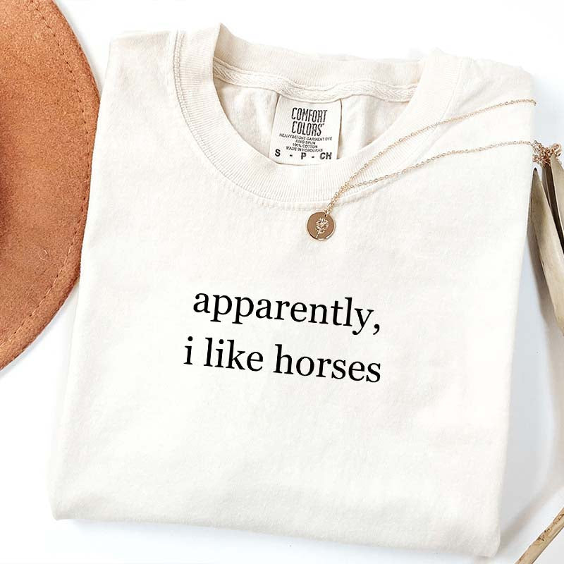 Apparently I Like Horses Farm Animal T-Shirt