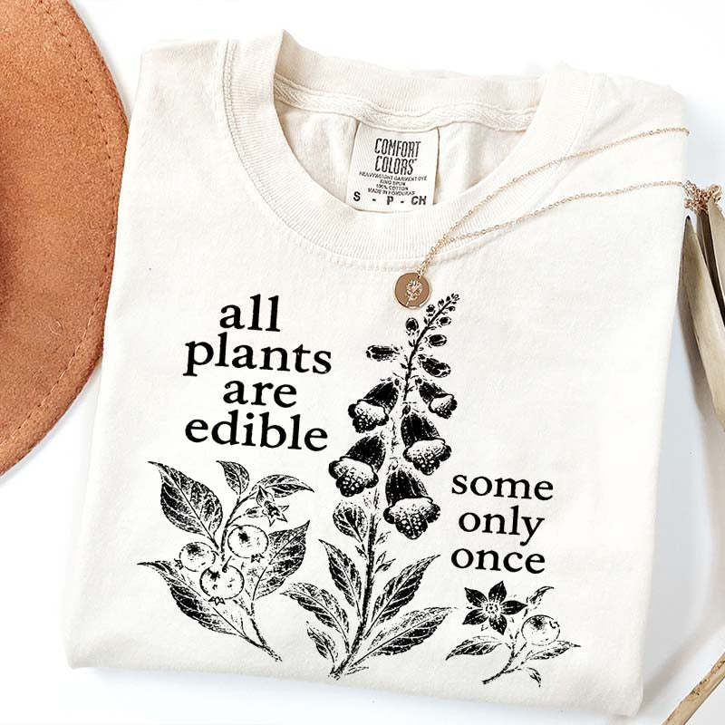 All Plants Are Edible Some Only Once Dark Humor Sweatshirt