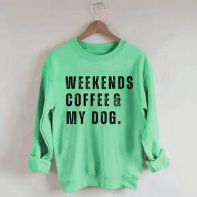 Funny Weekends Coffee and My Dog Sweatshirt